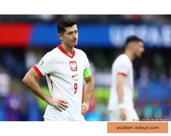 波兰莱万国家队纪录持续提升，彰显进攻威胁与稳定性