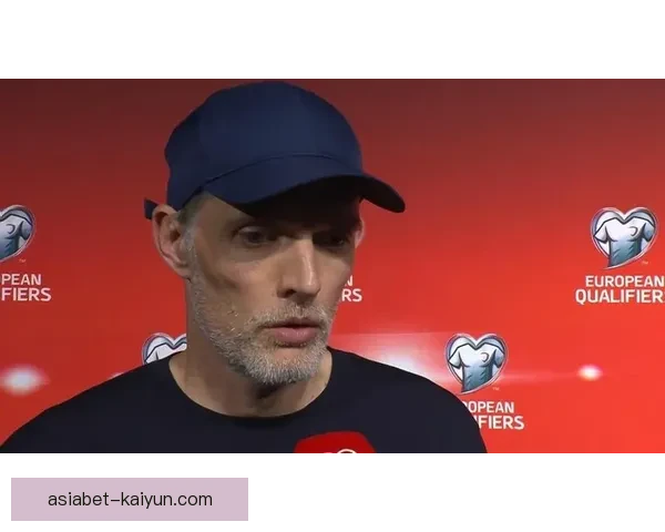 图赫尔关键比赛表现持续提升，执教状态备受期待